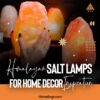 salt lamps for home decor and office